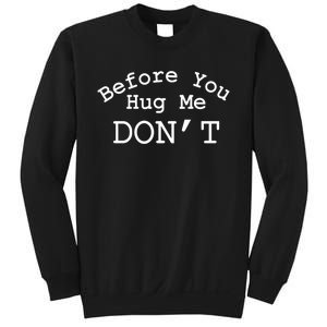 Before You Hug Me DonT Sweatshirt