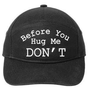 Before You Hug Me DonT 7-Panel Snapback Hat