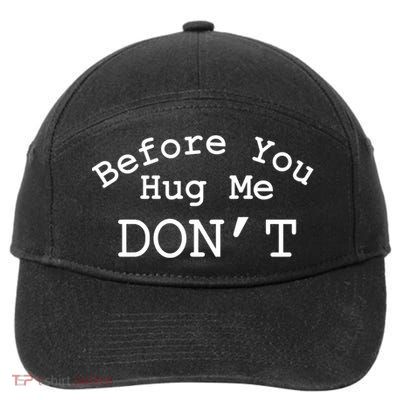 Before You Hug Me DonT 7-Panel Snapback Hat