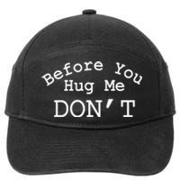 Before You Hug Me DonT 7-Panel Snapback Hat