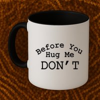 Before You Hug Me DonT Mug