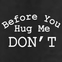 Before You Hug Me DonT 11oz C Handle Ceramic Mug