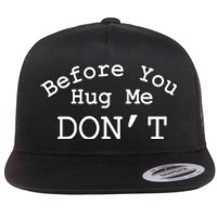 Before You Hug Me DonT Flat Bill Trucker Hat