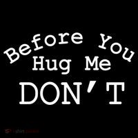 Before You Hug Me DonT Baby Bodysuit