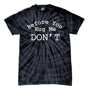 Before You Hug Me DonT Tie-Dye T-Shirt