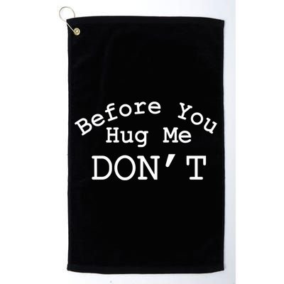 Before You Hug Me DonT Golf Towel