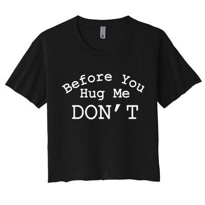 Before You Hug Me DonT Women's Crop Top Tee