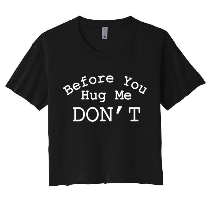 Before You Hug Me DonT Women's Crop Top Tee