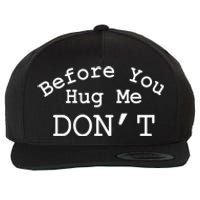 Before You Hug Me DonT Wool Snapback Cap