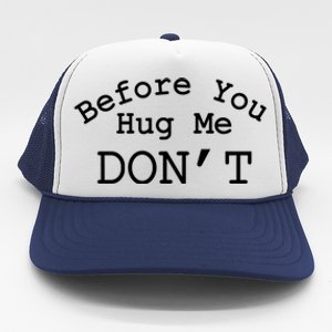 Before You Hug Me DonT Trucker Hat