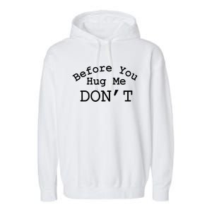 Before You Hug Me DonT Garment-Dyed Fleece Hoodie