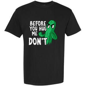 Before you hug me don't – Sarcasm quote no hugs not a hugger Garment-Dyed Heavyweight T-Shirt