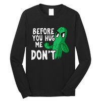 Before you hug me don't – Sarcasm quote no hugs not a hugger Long Sleeve Shirt