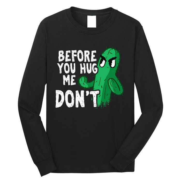 Before you hug me don't – Sarcasm quote no hugs not a hugger Long Sleeve Shirt