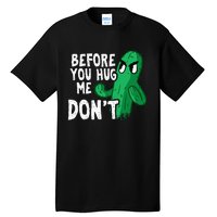 Before you hug me don't – Sarcasm quote no hugs not a hugger Tall T-Shirt