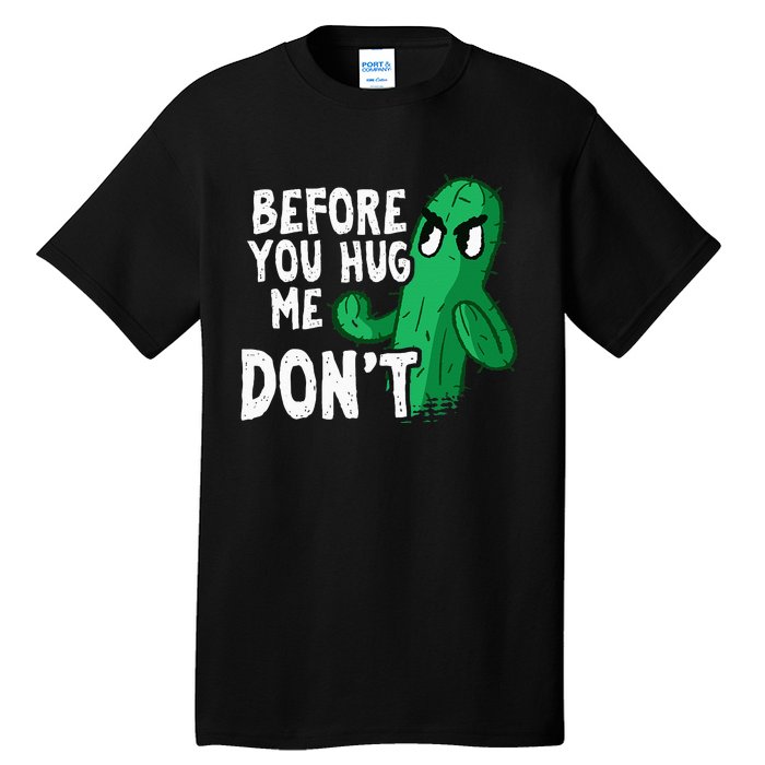 Before you hug me don't – Sarcasm quote no hugs not a hugger Tall T-Shirt