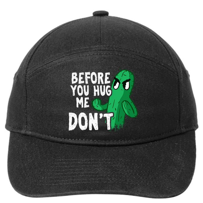 Before you hug me don't – Sarcasm quote no hugs not a hugger 7-Panel Snapback Hat