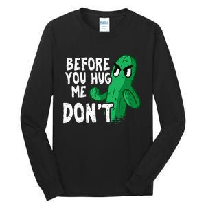 Before you hug me don't – Sarcasm quote no hugs not a hugger Tall Long Sleeve T-Shirt