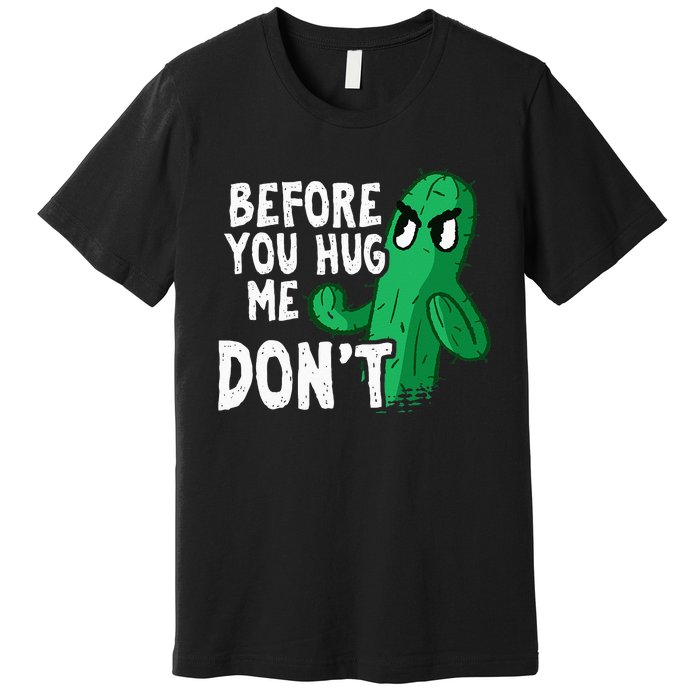 Before you hug me don't – Sarcasm quote no hugs not a hugger Premium T-Shirt