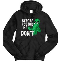 Before you hug me don't – Sarcasm quote no hugs not a hugger Tie Dye Hoodie