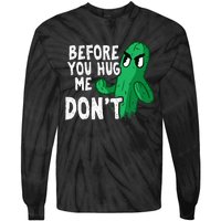 Before you hug me don't – Sarcasm quote no hugs not a hugger Tie-Dye Long Sleeve Shirt