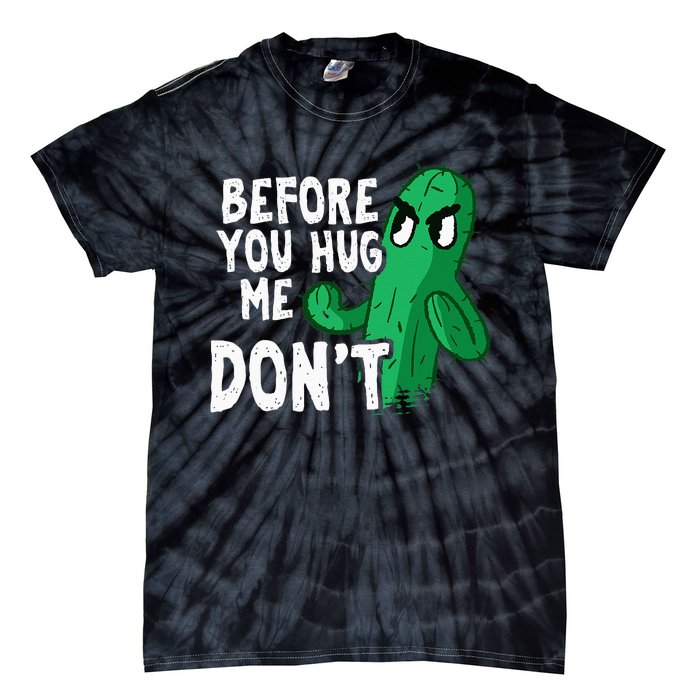 Before you hug me don't – Sarcasm quote no hugs not a hugger Tie-Dye T-Shirt