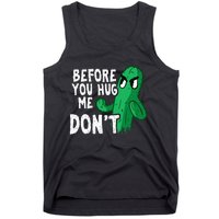 Before you hug me don't – Sarcasm quote no hugs not a hugger Tank Top