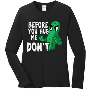 Before you hug me don't – Sarcasm quote no hugs not a hugger Ladies Long Sleeve Shirt