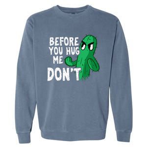 Before you hug me don't – Sarcasm quote no hugs not a hugger Garment-Dyed Sweatshirt