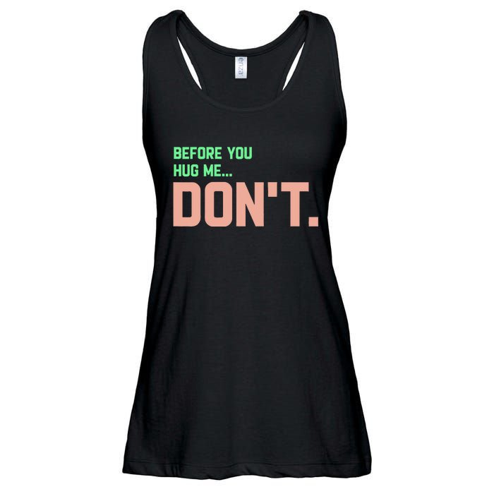 Before You Hug Me Don't funny sayings Ladies Essential Flowy Tank