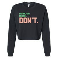 Before You Hug Me Don't funny sayings Cropped Pullover Crew