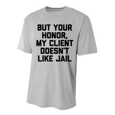 But Your Honor My Client Doesnt Like Jail Funny Lawyer Performance Sprint T-Shirt