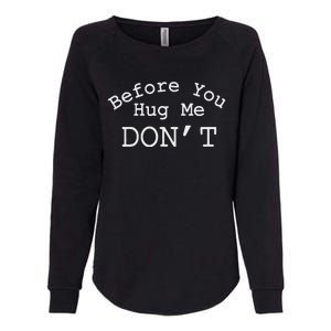 Before You Hug Me DonT Womens California Wash Sweatshirt