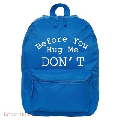Before You Hug Me DonT 16 in Basic Backpack