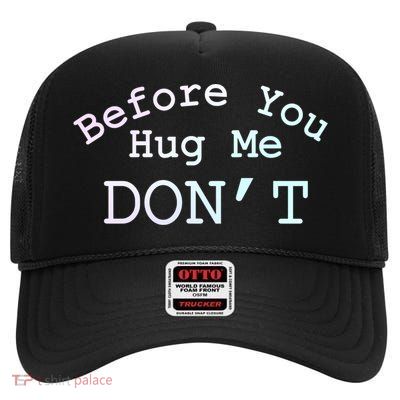 Before You Hug Me Don't  Gift High Crown Mesh Back Trucker Hat