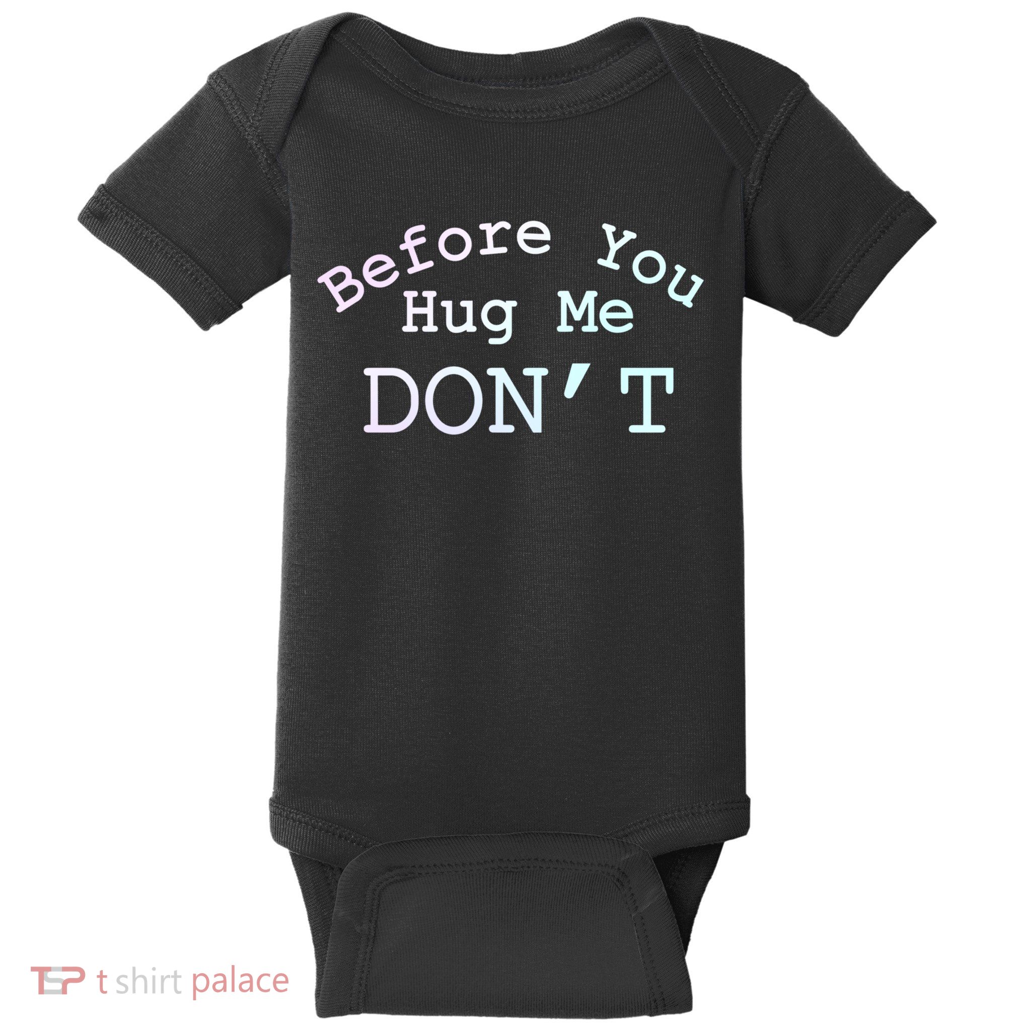 Before You Hug Me Don't  Gift Baby Bodysuit