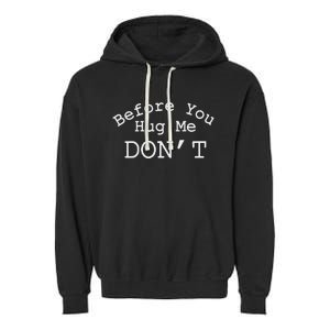 Before You Hug Me DonT Garment-Dyed Fleece Hoodie