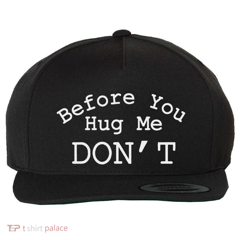 Before You Hug Me DonT Wool Snapback Cap