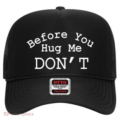 Before You Hug Me DonT High Crown Mesh Back Trucker Hat