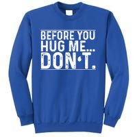 Before You Hug Me Don't Funny Meme Sarcastic Vintage Funny Gift Funny Gift Sweatshirt