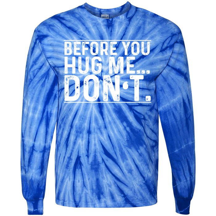 Before You Hug Me Don't Funny Meme Sarcastic Vintage Funny Gift Funny Gift Tie-Dye Long Sleeve Shirt