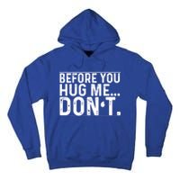 Before You Hug Me Don't Funny Meme Sarcastic Vintage Funny Gift Funny Gift Tall Hoodie