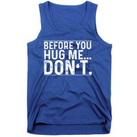 Before You Hug Me Don't Funny Meme Sarcastic Vintage Funny Gift Funny Gift Tank Top