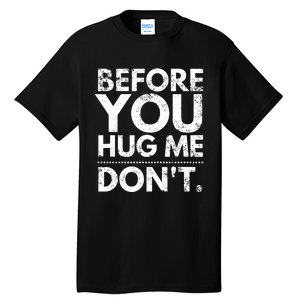 Before You Hug Me DonT Sarcastic St Patricks Day Tall T-Shirt