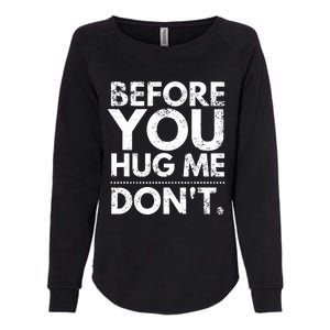 Before You Hug Me DonT Sarcastic St Patricks Day Womens California Wash Sweatshirt