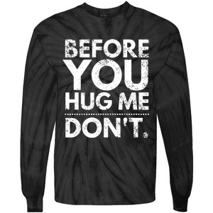 Before You Hug Me DonT Sarcastic St Patricks Day Tie-Dye Long Sleeve Shirt