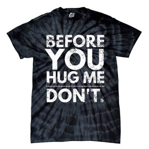 Before You Hug Me DonT Sarcastic St Patricks Day Tie-Dye T-Shirt