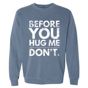 Before You Hug Me DonT Sarcastic St Patricks Day Garment-Dyed Sweatshirt