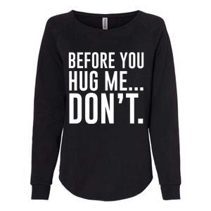 Before You Hug Me Dont Womens California Wash Sweatshirt