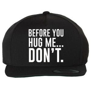 Before You Hug Me Dont Wool Snapback Cap